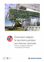 Comment adapter le territoire parisien aux futures canicules. Pistes et stratégies d'adaptation au changement climatique